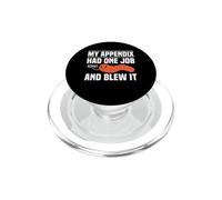 My Appendix Had One Job Sorry And Blew It Funny Surgery PopSockets PopGrip for MagSafe