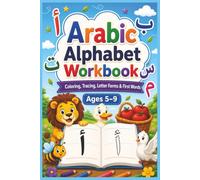 My Arabic Alphabet Workbook: Learn, Trace, Color, and Practise All 28 Arabic Letters, Letter Forms, First Words, and Puzzles for Kids Ages 5-9 | 6 by 9 inches Format