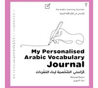My Arabic Learning Journals: Personalised Vocabulary Builder (Arabic Language Books (for Kids & Grown Ups))