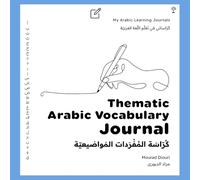 My Arabic Learning Journals: Thematic Vocabulary: (Language Journal & Notebook Series for Students of Arabic) (Arabic Language Books (for Kids & Grown Ups))