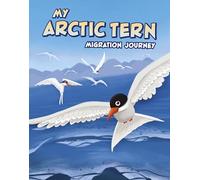 My Arctic Tern Migration Journey (My Animal Migration Story)