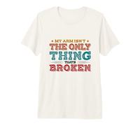 My arm Isn't The only Thing That's Broken - Broken Arm Premium T-Shirt