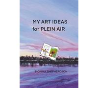 MY ART IDEAS for PLEIN AIR: A Simple Guide to Outdoor Sketching with Guided Prompts and Easy Practice