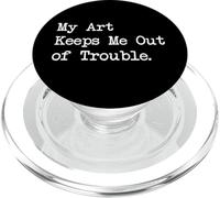 My Art Keeps Me Out of Trouble Funny Painting Quotes Apparel PopSockets PopGrip for MagSafe