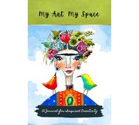 My Art. My Space. Creative Journal: Lined Pages for Journaling, Ideas, Sketches, and Daily Reflection for Artists, Writers, and Dreamers (Pages for You: Artful Pathways)