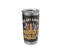 My Art Supply Budget Has No Budget Drawing Artist Stainless Steel Insulated Tumbler
