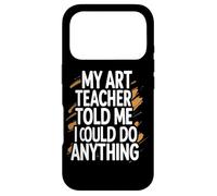My Art Teacher Told Me Funny Inspirational Quote Case for iPhone 17 Pro