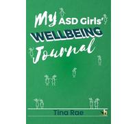 My ASD Girls' Wellbeing Journal: Support children and young teens to develop tools and strategies enjoy school more and make the most of all their talents and strengths.