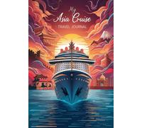 My Asia Cruise Travel Journal: Lined Notebook to Write & Store Memorabilia for Oriental Port Adventures