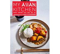 My Asian Kitchen: Noodles, Dumplings, Salad, Sushi, Wok, Bao