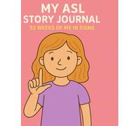 My ASL Story Journal: 52 Weeks of Me in Signs