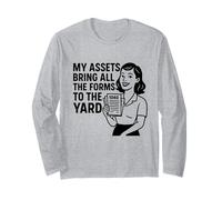 My Assets Bring All The Forms To The Yard Fun CPA Accounting Long Sleeve T-Shirt