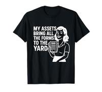 My Assets Bring All The Forms To The Yard Fun CPA Accounting T-Shirt