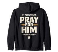 My Assignment Pray for Him 1 Thessalonians 5:17 Faith Zip Hoodie