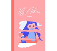 My Asthma Diary: ( Girls and women's version ) Peak Flow Charts & tracking asthma symptoms and medication (52 week, double page entries)