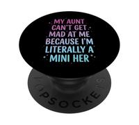My Aunt Can't Get Mad At Me Because I'm Literally A Mini Her PopSockets Adhesive PopGrip