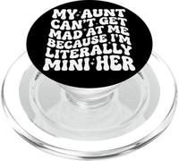 My Aunt Can't Get Mad At Me Because I'm Literally A Mini Her PopSockets PopGrip for MagSafe