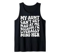 My Aunt Can't Get Mad at Me Because I'm Literally A Mini Her Tank Top