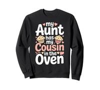 My Aunt Has My Cousin in the Oven Gifts form Niece Nephew Sweatshirt