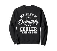 My Aunt is Definitely Cooler Than My Dad Funny Nephew Sweatshirt