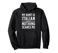 My Aunt Is Italian Nothing Scares Me Pullover Hoodie