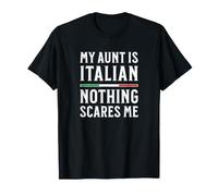 My Aunt is Italian Nothing Scares Me T-Shirt