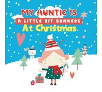 My Auntie Is A Little Bit Bonkers At Christmas