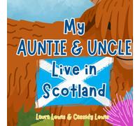 My Auntie & Uncle Live In Scotland: A Fun And Educational Little Book All About Scotland The Country Where Auntie & Uncle Live.