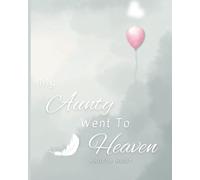 My Aunty Went to Heaven: Helping Children Navigate the Stages of Grief Through Simple and Honest Language and Powerful Illustrations
