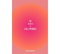 My Aura is Glowing NOTEBOOK: 160 page lined | cute pink and red gradient, positive affirmations, manifesting journal for school, college and office, ... girl aesthetic ... for girls, teens and women