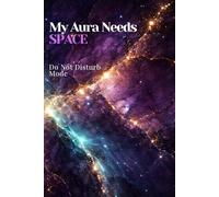 My Aura Needs Space: Do Not Disturb Mode: A Motivational and Inspirational Notebook for Quiet Days and Soft Resets