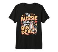 My Aussie Thinks I'm a Big Deal Australian Shepherd Premium T-Shirt