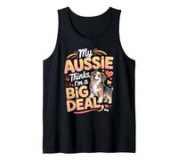 My Aussie Thinks I'm a Big Deal Australian Shepherd Tank Top