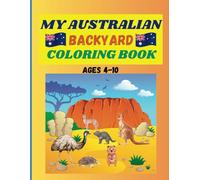 My Australian Backyard Coloring Book Ages 4-10: A Fun Book of Animals from Australia to Color for Children | boys, girls, kids, artist, markers (My ... Animals From Around the World Coloring Books)