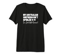 My Australian Shepherd is not Spoiled Premium T-Shirt