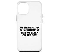 My Australian Shepherd Lets Me Sleep On The Bed Dog Owner Case for iPhone 12/12 Pro