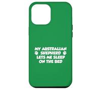 My Australian Shepherd Lets Me Sleep On The Bed Dog Owner Case for iPhone 12 Pro Max