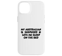 My Australian Shepherd Lets Me Sleep On The Bed Dog Owner Case for iPhone 14 Plus
