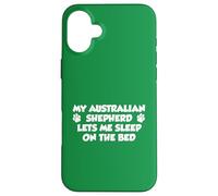 My Australian Shepherd Lets Me Sleep On The Bed Dog Owner Case for iPhone 16 Plus