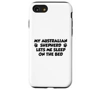 My Australian Shepherd Lets Me Sleep On The Bed Dog Owner Case for iPhone SE (2020) / 7/8