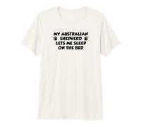 My Australian Shepherd Lets Me Sleep On The Bed Dog Owner Premium T-Shirt