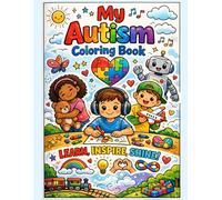 My Autism Coloring Book: My Autism Coloring Book: A Calm and Creative Coloring Book for Autistic Children with Friendly Pictures, Positive Affirmations, and Relaxing Fun