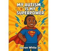 My Autism Is My Superpower: Bold & Easy Coloring Pages Celebrating Neurodiversity & Confidence
