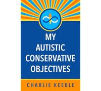 My Autistic Conservative Objectives