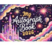 My Autograph Book 2026: Magical Keepsake for Kids - Collect Signatures, Photos, and Memories from Theme Parks, Vacations, Princess and Character Meet-and-Greets, and Family Adventures.