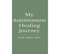 My Autoimmune Healing Journey: Track. Reflect. Heal