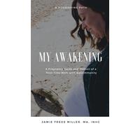 My Awakening: A Pregnancy Guide and Memoir of a First-Time Mom with Autoimmunity