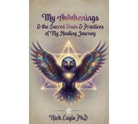 My Awakenings & The Sacred Vows & Practices of My Healing Journey