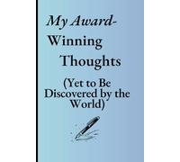 My Award-Winning Thoughts (Yet to Be Discovered by the World): Funny Notebook Journal for Friends and Family of all Ages.