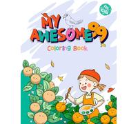 My Awesome 99 Coloring Book: An Epic Collection of 100+ Fun and Easy Coloring Pages for Kids, Featuring Animals, Cars, Trucks, Unicorns, and Much More!
